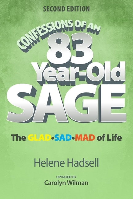 Confessions of an 83-Year-Old Sage: The GLAD-SAD-MAD of Life