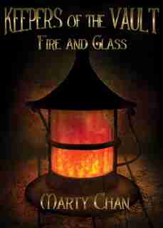 Fire And Glass by Marty Chan