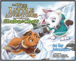 Front cover_The Wee Little Adventures of Shabu & Chow An Icy Adventure