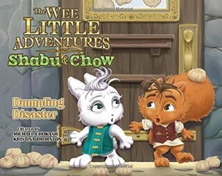 Front cover_The Wee Little Adventures of Shabu & Chow Dumpling Disaster