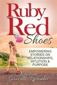 Couverture_Ruby Red Shoes - Empowering Stories on Relationships, Intuition & Purpose