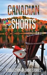 Canadian shorts: A collection of short stories