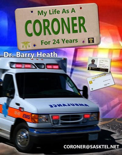 My Life As A Coroner: For 24 Years