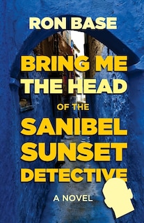 Front cover_Bring Me the Head of the Sanibel Sunset Detective