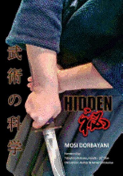 Hidden: A Series of Scientific Articles on Secret Techniques and Tactics of Japanese-Okinawan Martial Arts