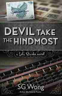 Devil Take the Hindmost: A Lola Starke Novel by S.g. Wong