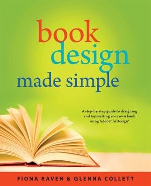 Book Design Made Simple: A Step-by-Step Guide to Designing and Typesetting Your Own Book Using Adobe InDesign