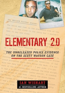 Elementary 2.0: The Unreleased Police Evidence on the Scott Watson Case