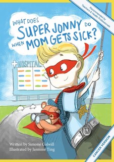 Front cover_What Does Super Jonny Do When Mom Gets Sick? (CANCER version).