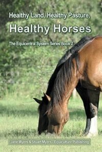 Front cover_Healthy Land, Healthy Pasture, Healthy Horses