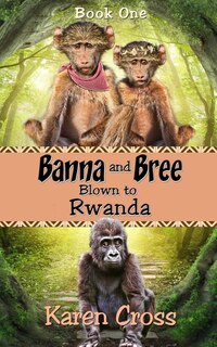 Front cover_Banna and Bree Blown to Rwanda