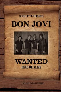 Front cover_Bon Jovi - Wanted Dead Or Alive Large Print Song Title Series