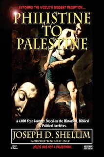 Philistine-To-Palestine: Exposing the World's Biggest Deception.