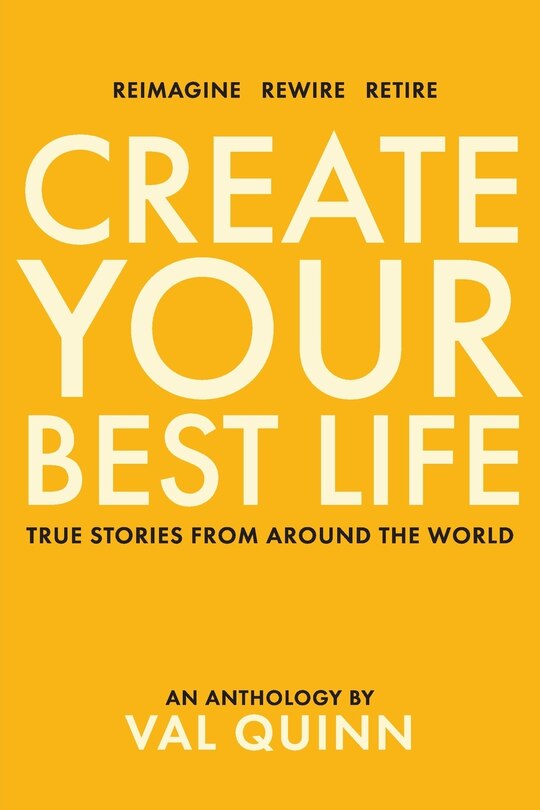 Create Your Best Life: True Stories from Around the World