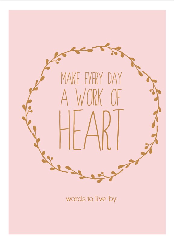 Make Every Day A Work Of Heart