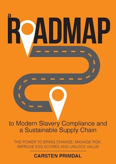 Front cover_A Roadmap To Modern Slavery Compliance And A Sustainable Supply Chain
