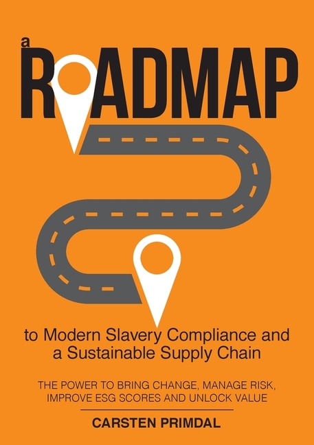 Front cover_A Roadmap To Modern Slavery Compliance And A Sustainable Supply Chain