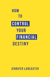 Couverture_How to Control Your Financial Destiny