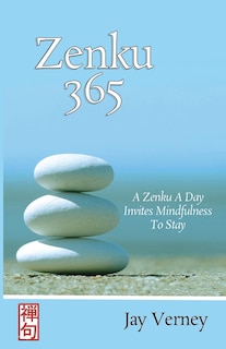 Zenku 365: A Zenku A Day Invites Mindfulness To Stay