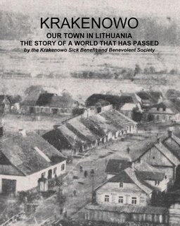 Krakenowo - The story of a world that has passed: Our town In Lithuania