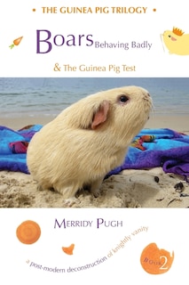 Front cover_Boars Behaving Badly & The Guinea Pig Test