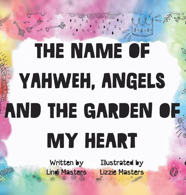 Front cover_The name of Yahweh, Angels and the garden of my Heart