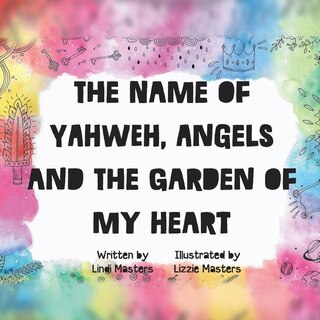 Front cover_The name of Yahweh, Angels and the garden of my Heart