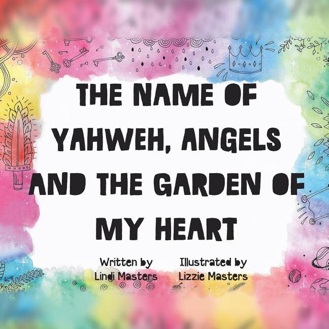 Front cover_The name of Yahweh, Angels and the garden of my Heart