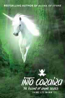 Into Coraira: Legend of Rhyme Series (Vol. 1, Book 2) by Jaime Lee Mann