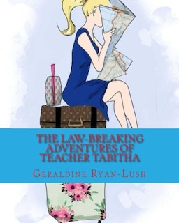 Front cover_The Law-breaking Adventures Of Teacher Tabitha