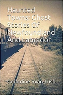 Front cover_Haunted Towns: Ghost Stories Of Newfoundland And Labrador