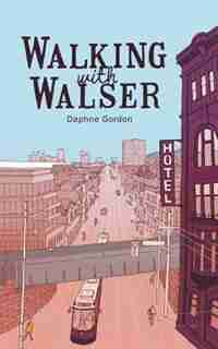 Walking With Walser by Daphne Gordon