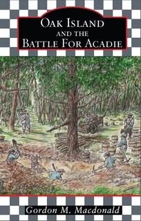 Oak Island and the Battle for Acadie