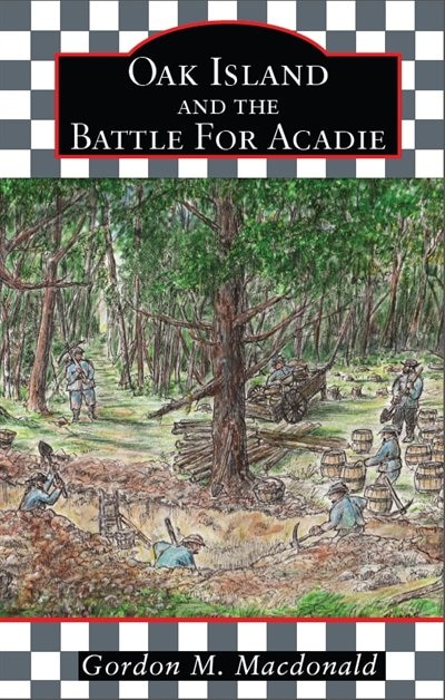 Oak Island and the Battle for Acadie
