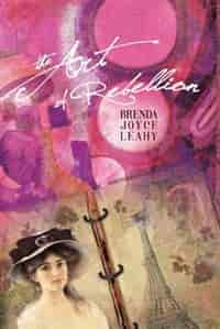 The Art of Rebellion by Brenda Joyce Leahy
