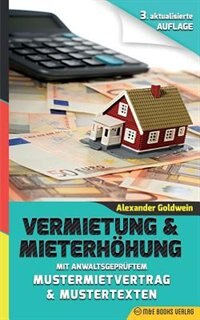 Vermietung & Mieterhöhung: Mit anwaltsgeprüftem Mustermietvertrag & Mustertexten
