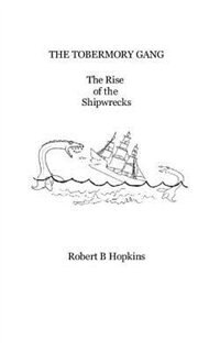 Front cover_THE TOBERMORY GANG The Rise of the Shipwrecks