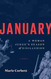 January: A Woman Judge's Season of Disillusion by Marie Corbett