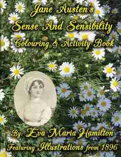 Jane Austen's Sense And Sensibility Colouring & Activity Book: Featuring Illustrations from 1896 by Eva Maria Hamilton