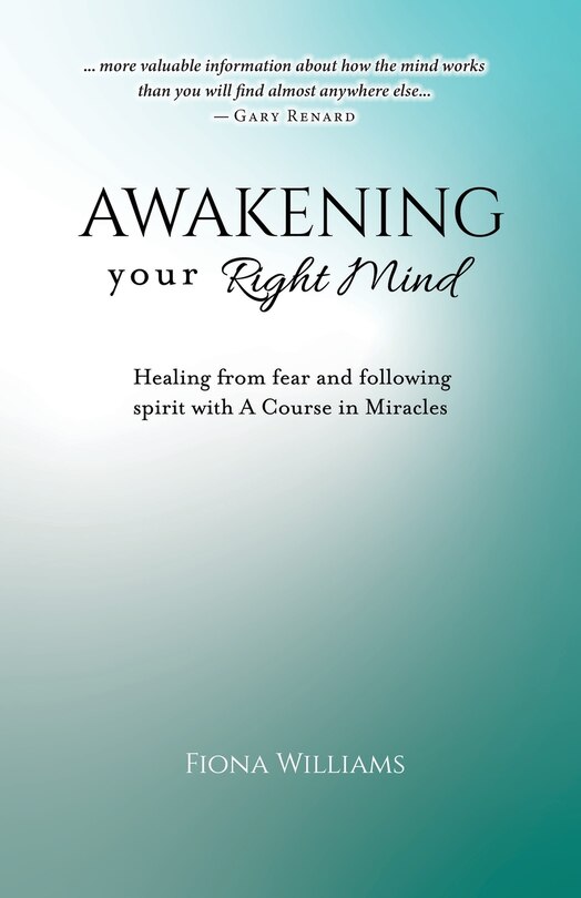Couverture_Awakening Your Right Mind - Healing from Fear and Following Spirit with A Course in Miracles