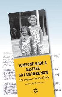 Someone Made A Mistake, So I Am Here Now: The Dagmar Lieblová Story