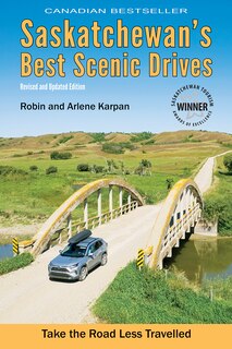 Saskatchewan's Best Scenic Drives: Revised Edition