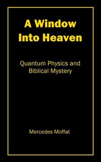 A Window Into Heaven: Quantum Physics and Biblical Mystery
