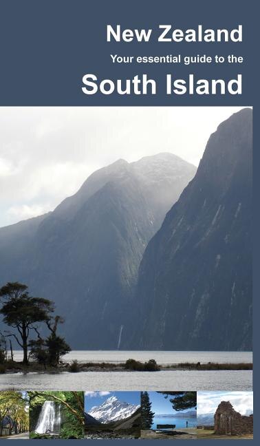 New Zealand: Your Essential Guide to the South Island