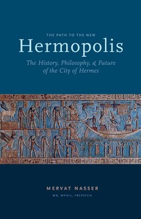 The Path To The New Hermopolis: The History, Philosophy, And Future Of The City Of Hermes