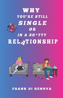 Front cover_Why You're Still Single Or In A Shitty Relationship