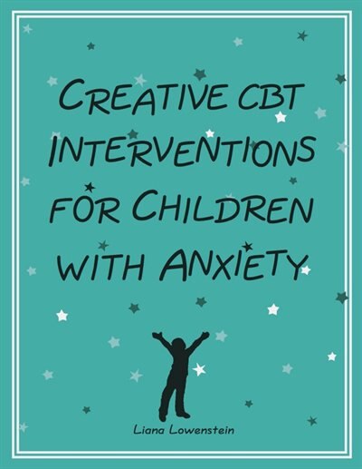 Front cover_Creative CBT Interventions for Children with Anxiety