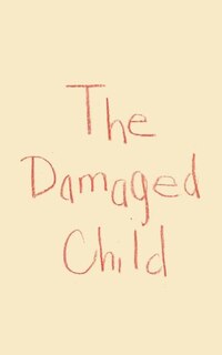The Damaged Child