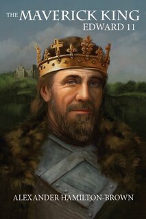 Front cover_The Maverick King: Edward II