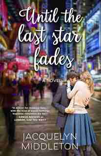 Until the Last Star Fades by Jacquelyn Middleton